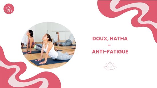 9. Doux, Hatha - Anti-fatigue avec Maryse Lehoux